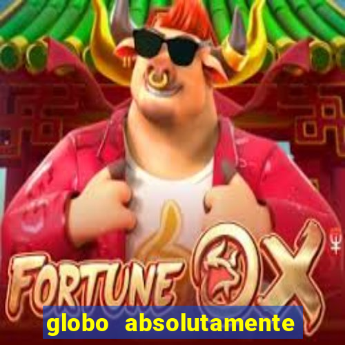 globo absolutamente tudo com